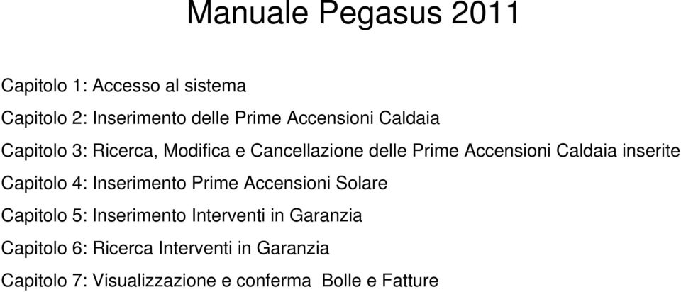 inserite Capitolo 4: Inserimento Prime Accensioni Solare Capitolo 5: Inserimento Interventi in