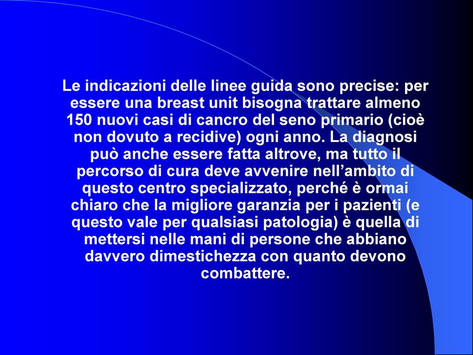 La diagnosi può anche essere fatta altrove, ma tutto il percorso di cura deve avvenire nell ambito di questo centro