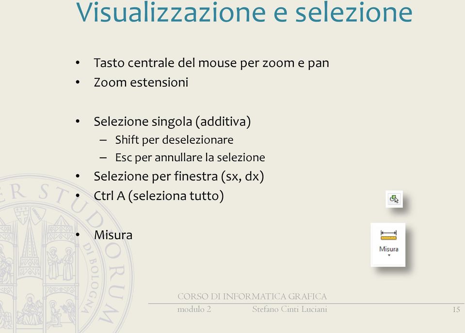 deselezionare Esc per annullare la selezione Selezione per