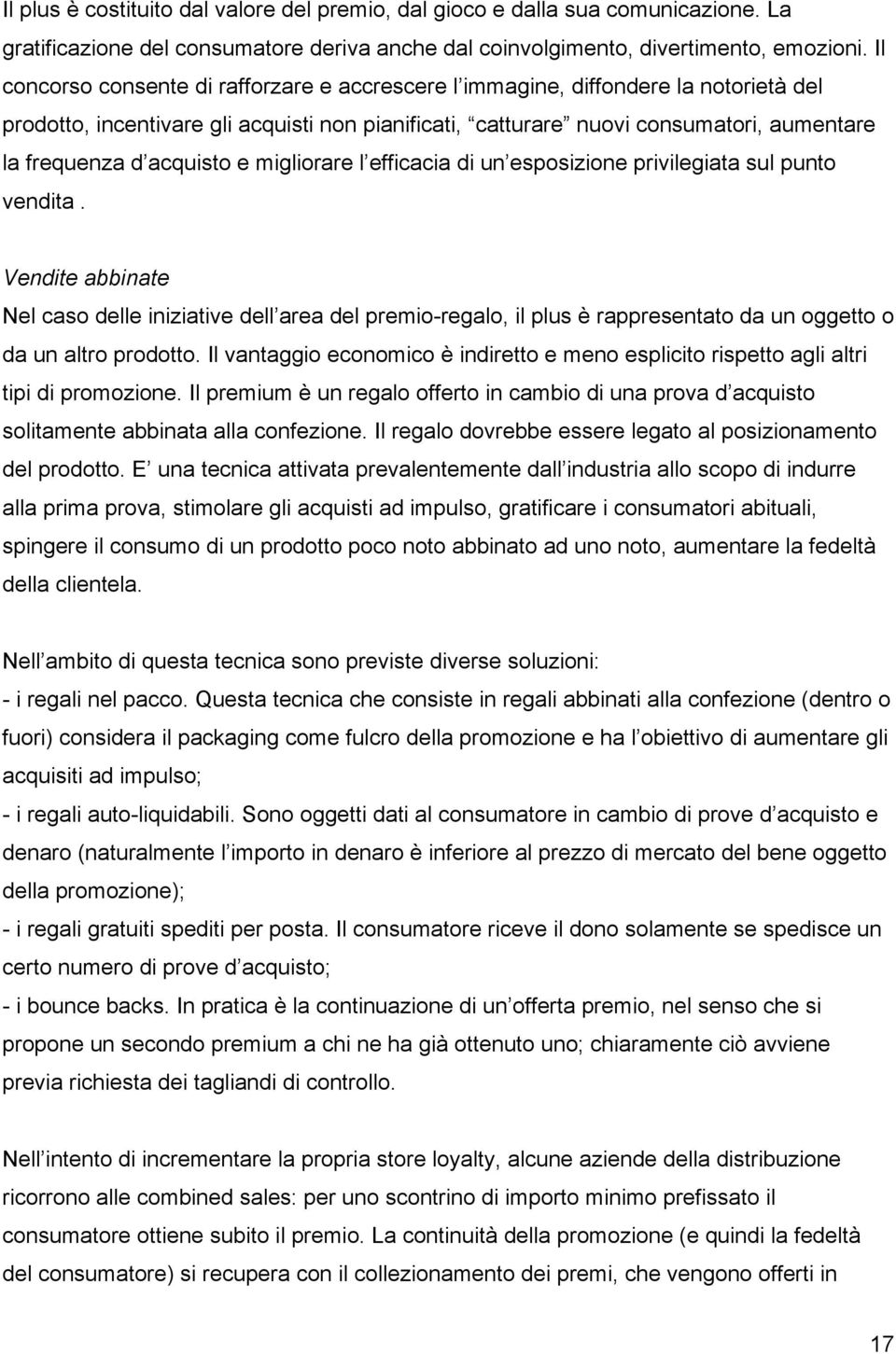 acquisto e migliorare l efficacia di un esposizione privilegiata sul punto vendita.