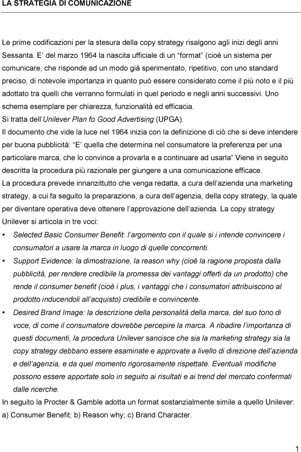 può essere considerato come il più noto e il più adottato tra quelli che verranno formulati in quel periodo e negli anni successivi. Uno schema esemplare per chiarezza, funzionalità ed efficacia.