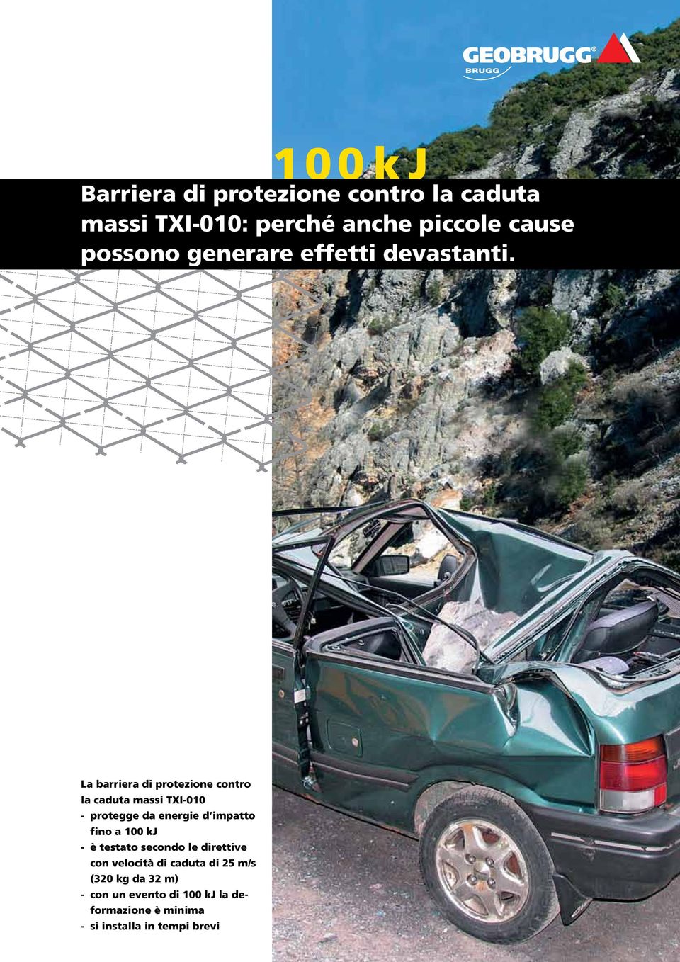 La barriera di protezione contro la caduta massi TXI-010 - protegge da energie d impatto fino a