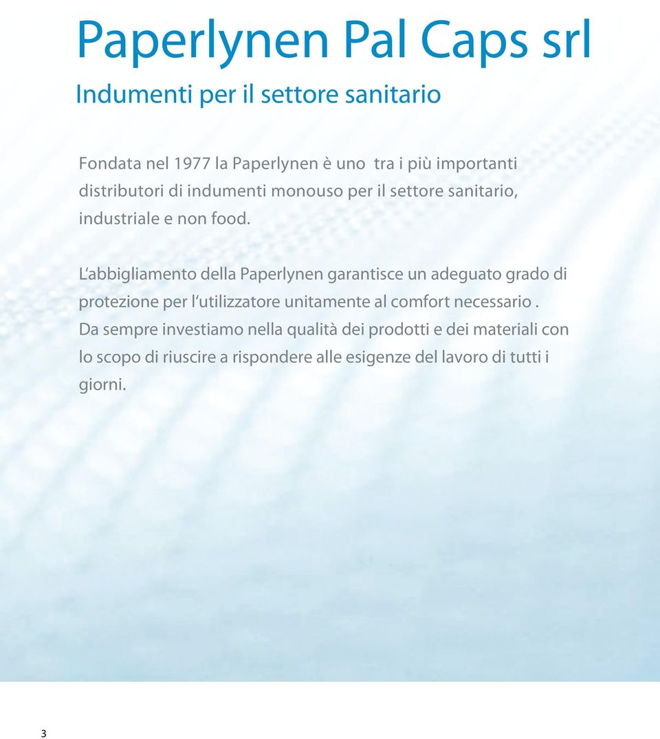 L abbigliamento della Paperlynen garantisce un adeguato grado di protezione per l utilizzatore unitamente al comfort