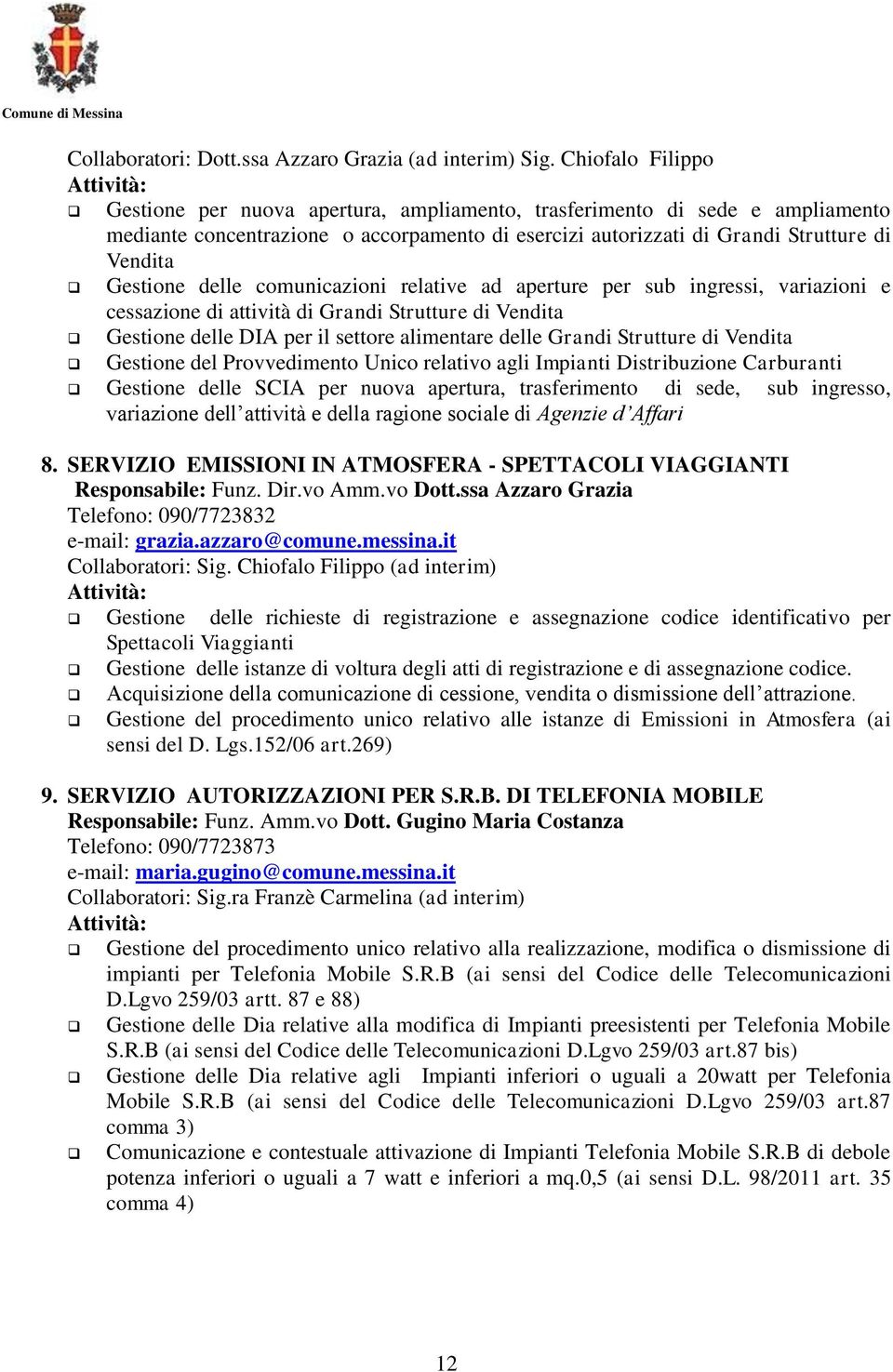 delle comunicazioni relative ad aperture per sub ingressi, variazioni e cessazione di attività di Grandi Strutture di Vendita Gestione delle DIA per il settore alimentare delle Grandi Strutture di