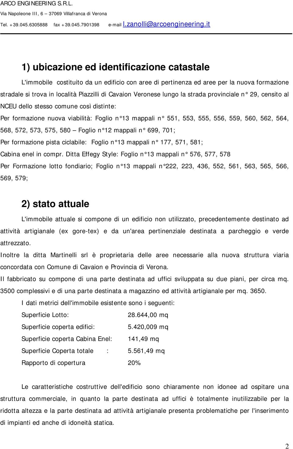 580 Foglio n 12 mappali n 699, 701; Per formazione pista ciclabile: Foglio n 13 mappali n 177, 571, 581; Cabina enel in compr.