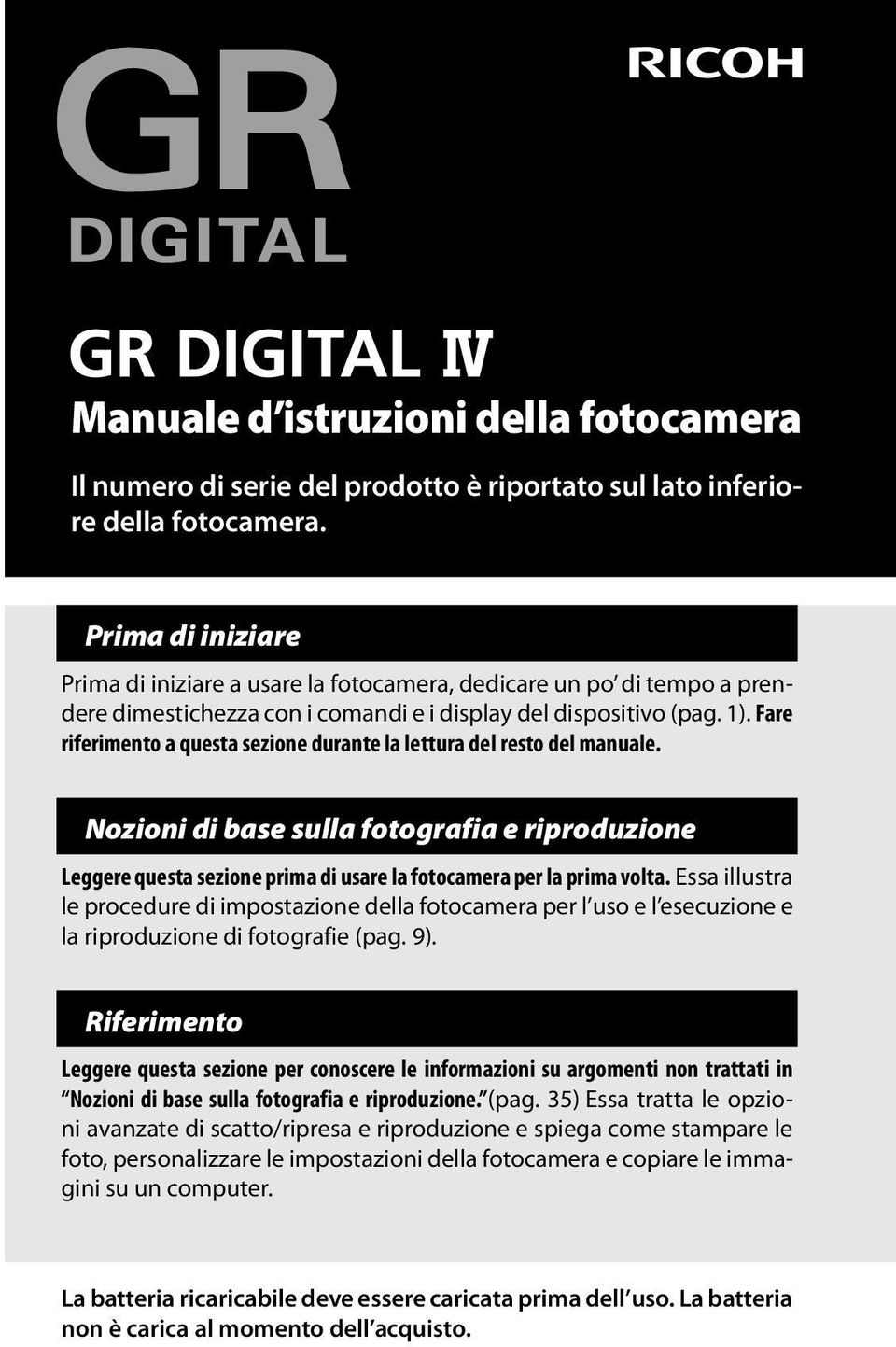 Fare riferimento a questa sezione durante la lettura del resto del manuale. Nozioni di base sulla fotografia e riproduzione Leggere questa sezione prima di usare la fotocamera per la prima volta.