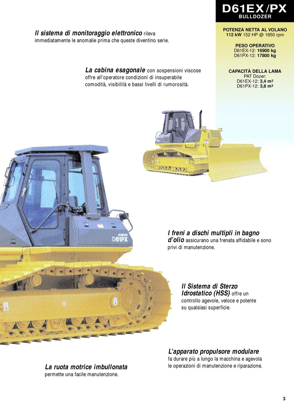 comodità, visibilità e bassi livelli di rumorosità.