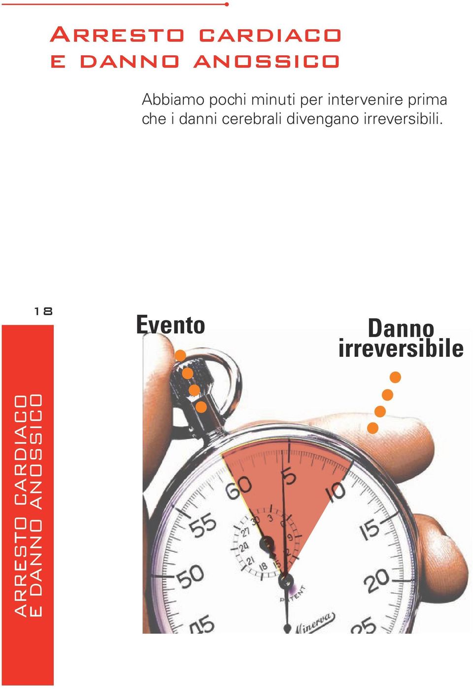 per intervenire prima che i danni cerebrali