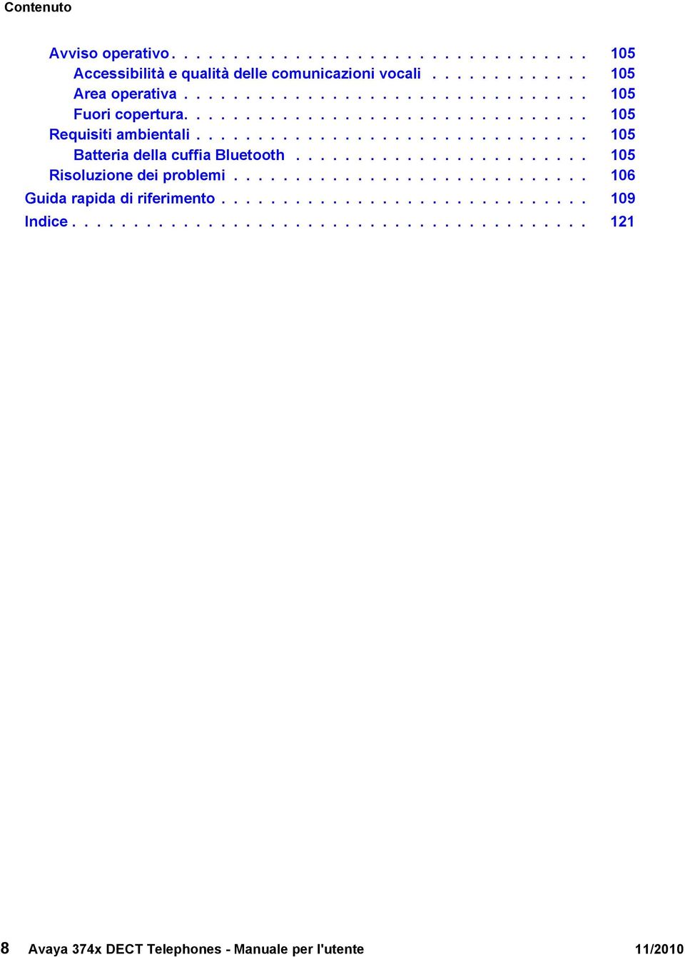 ............................... 105 Batteria della cuffia Bluetooth........................ 105 Risoluzione dei problemi.