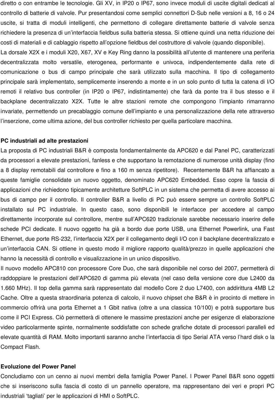 presenza di un interfaccia fieldbus sulla batteria stessa.