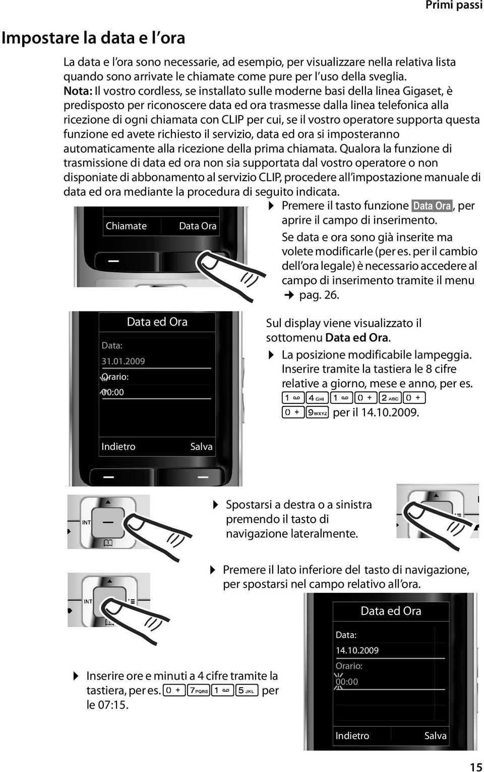 cui, se il vostro operatore supporta questa funzione ed avete richiesto il servizio, data ed ora si imposteranno automaticamente alla ricezione della prima chiamata.