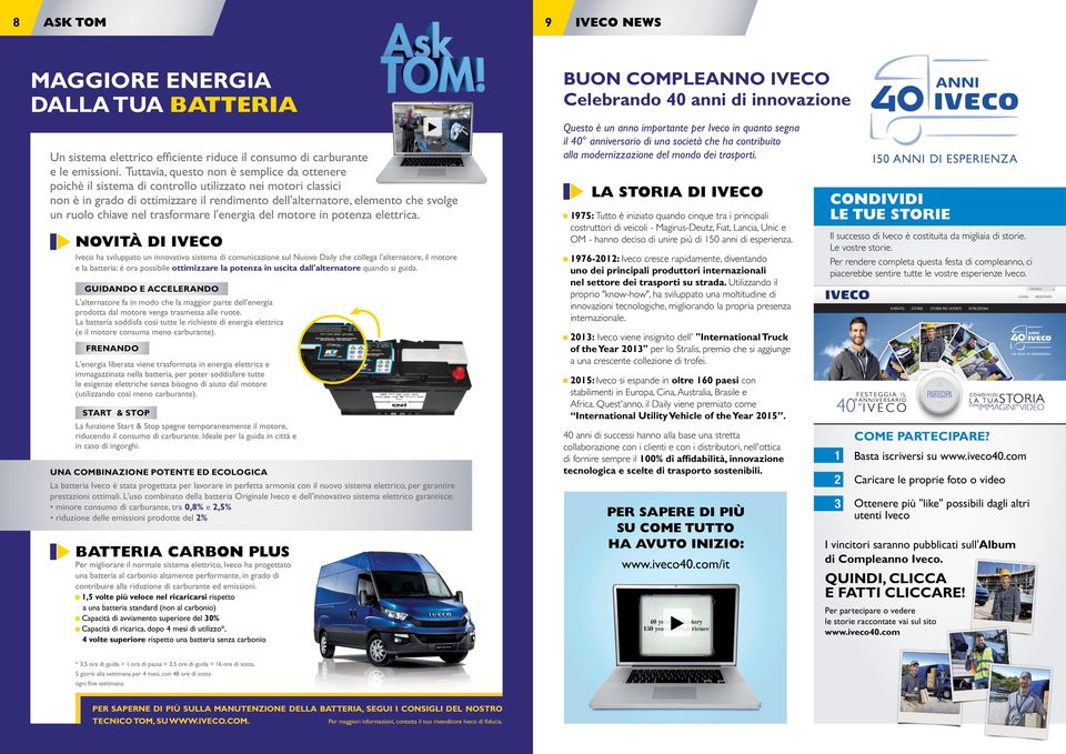 chiave nel trasformare l'energia del motore in potenza elettrica.