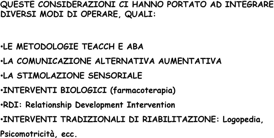 STIMOLAZIONE SENSORIALE INTERVENTI BIOLOGICI (farmacoterapia) RDI: Relationship