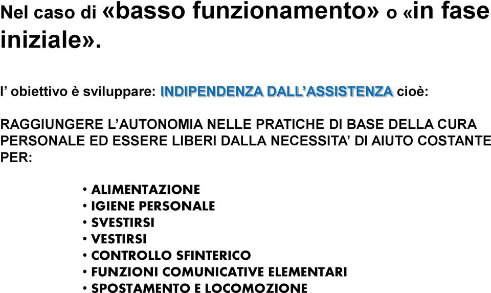 PRATICHE DI BASE DELLA CURA PERSONALE ED ESSERE LIBERI DALLA NECESSITA DI AIUTO COSTANTE