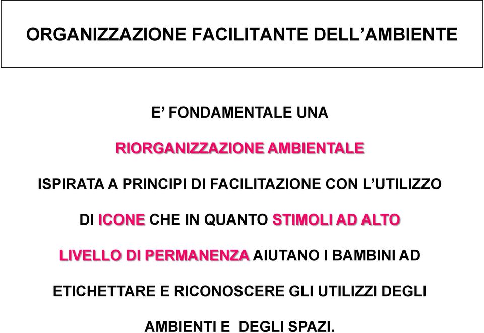 UTILIZZO DI ICONE CHE IN QUANTO STIMOLI AD ALTO LIVELLO DI PERMANENZA