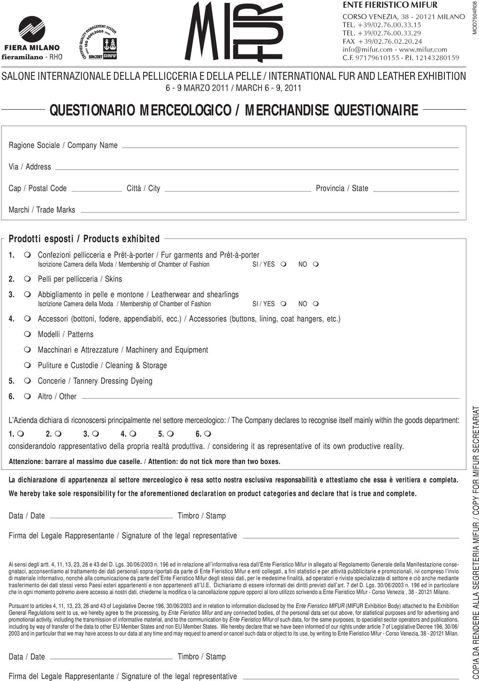 Pelli per pellicceria / Skins Abbigliamento in pelle e montone / Leatherwear and shearlings Iscrizione Camera della Moda / Membership of Chamber of Fashion SI / YES NO 4. 5. 6.