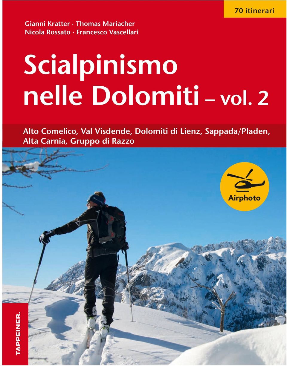 belli nei parchi naturali 3D Maps Ciaspolate Tirolo orientale Sappada Alta Carnia Comelico 76 itinerari Magdalena Habernig Thomas Mariacher Pietro Puntil Scialpinismo nelle Dolomiti, vol.