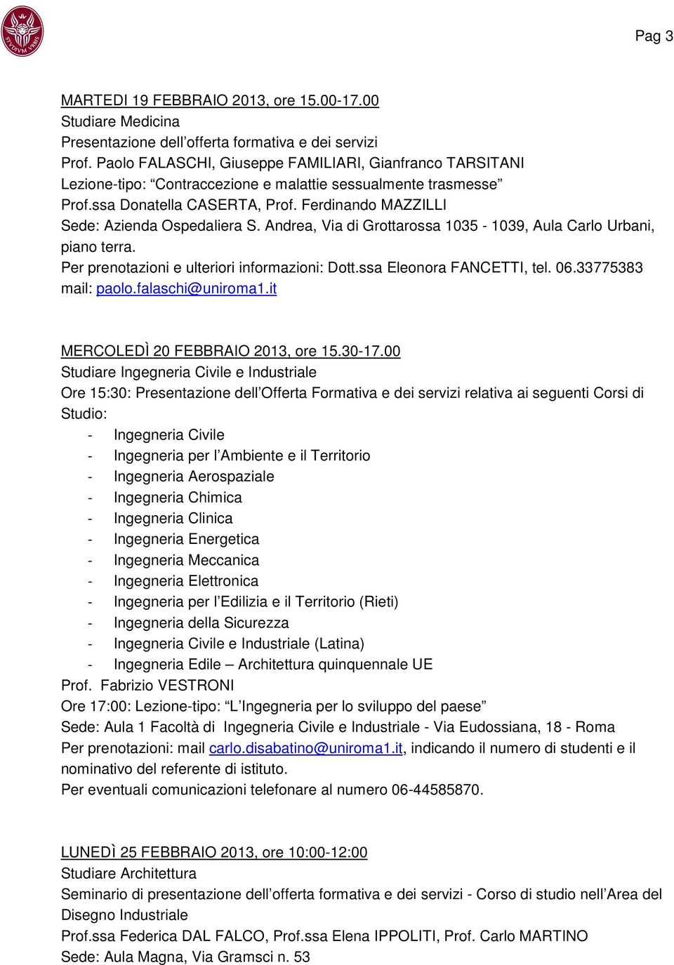 ssa Eleonora FANCETTI, tel. 06.33775383 mail: paolo.falaschi@uniroma1.it MERCOLEDÌ 20 FEBBRAIO 2013, ore 15.30-17.