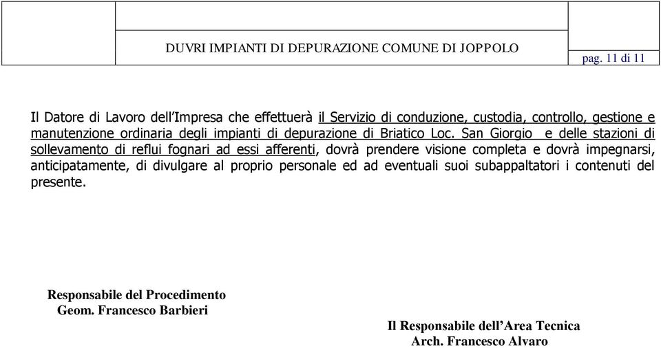 San Giorgio e delle stazioni di sollevamento di reflui fognari ad essi afferenti, dovrà prendere visione completa e dovrà impegnarsi,