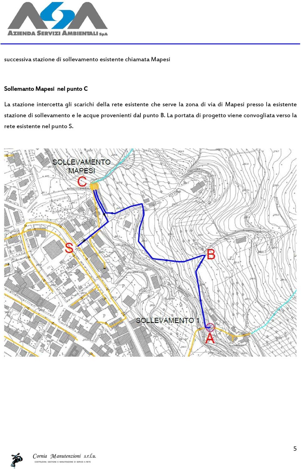 via di Mapesi presso la esistente stazione di sollevamento e le acque provenienti dal