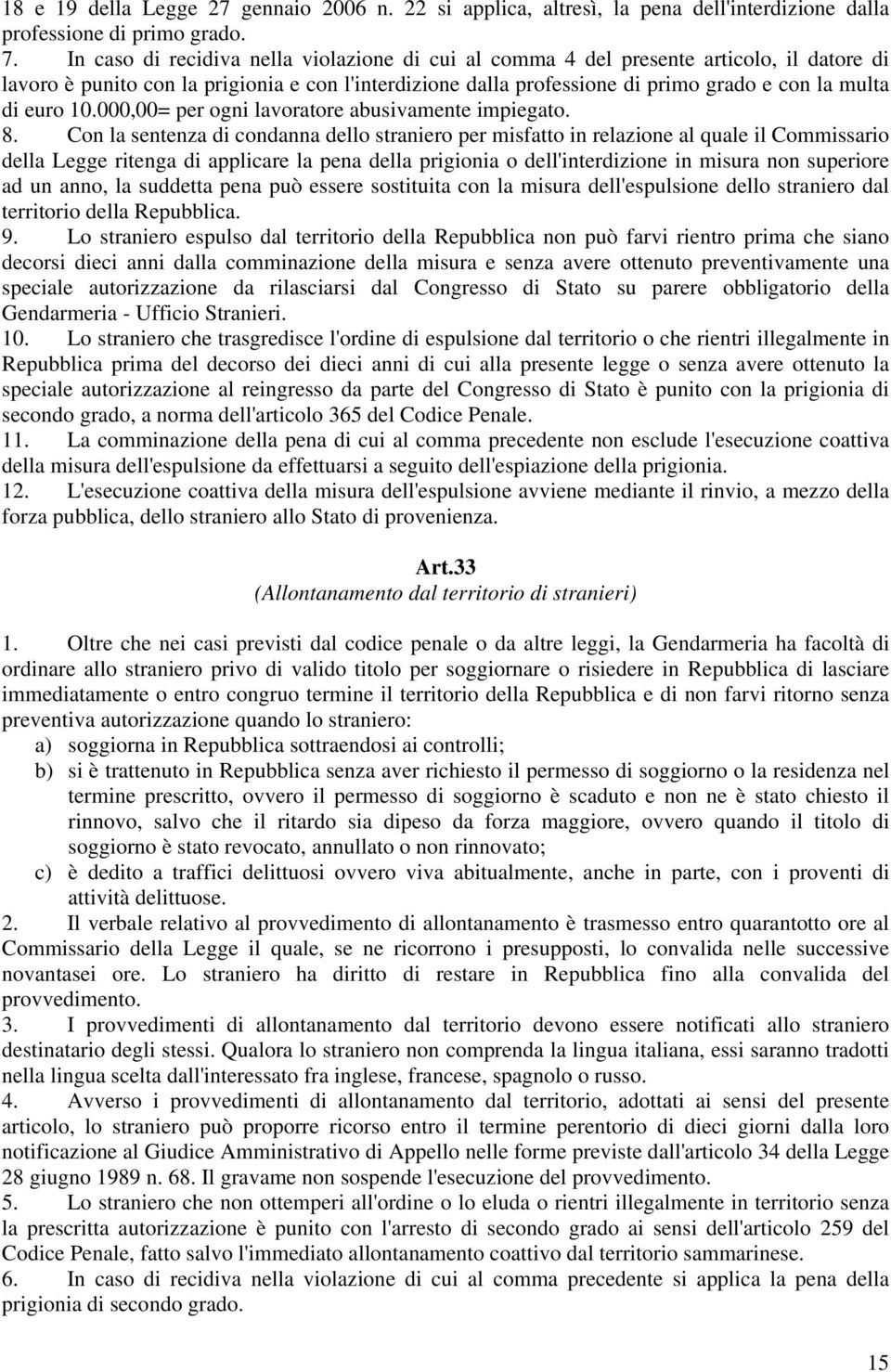 euro 10.000,00= per ogni lavoratore abusivamente impiegato. 8.