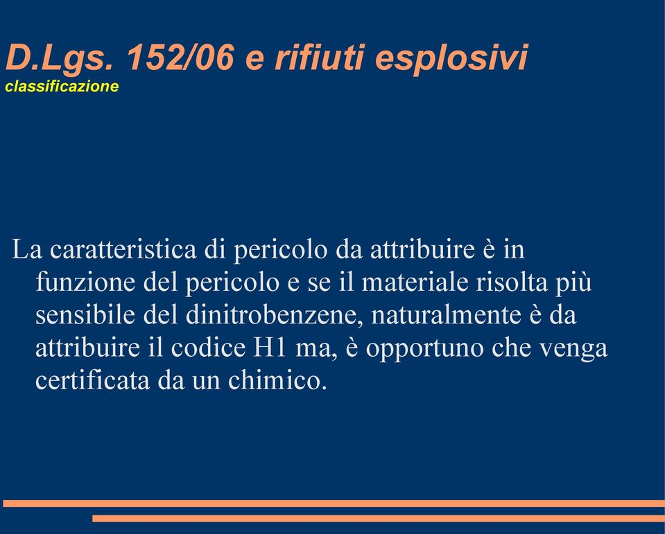 pericolo da attribuire è in funzione del pericolo e se il materiale