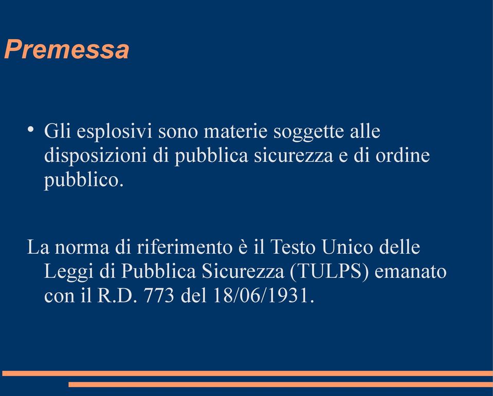 La norma di riferimento è il Testo Unico delle Leggi di