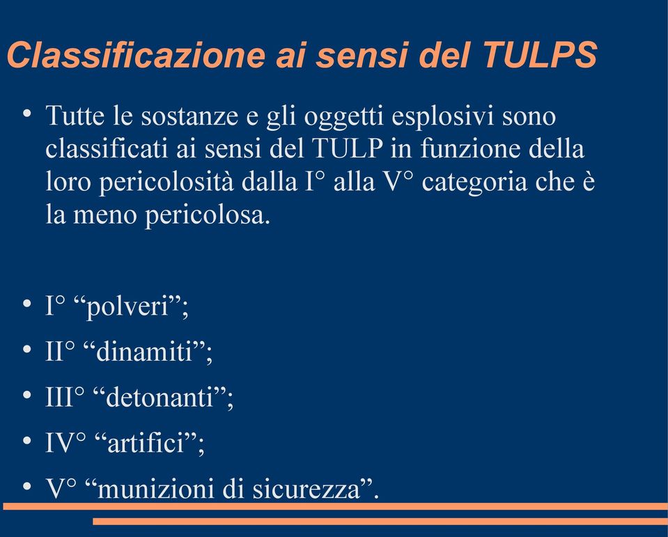 pericolosità dalla I alla V categoria che è la meno pericolosa.