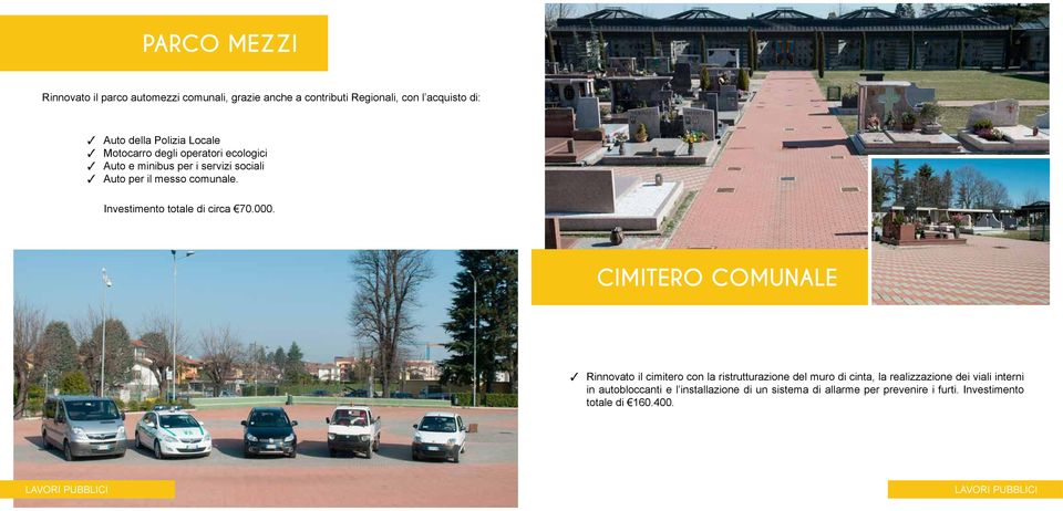 000. CIMITERO COMUNALE Rinnovato il cimitero con la ristrutturazione del muro di cinta, la realizzazione dei viali interni in