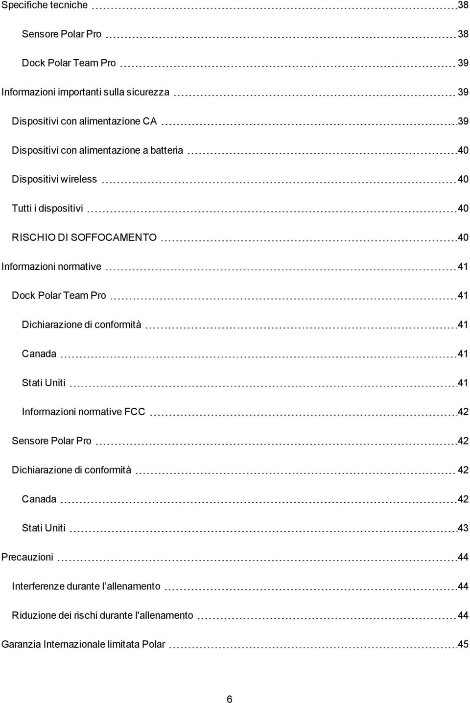 Team Pro 41 Dichiarazione di conformità 41 Canada 41 Stati Uniti 41 Informazioni normative FCC 42 Sensore Polar Pro 42 Dichiarazione di conformità 42