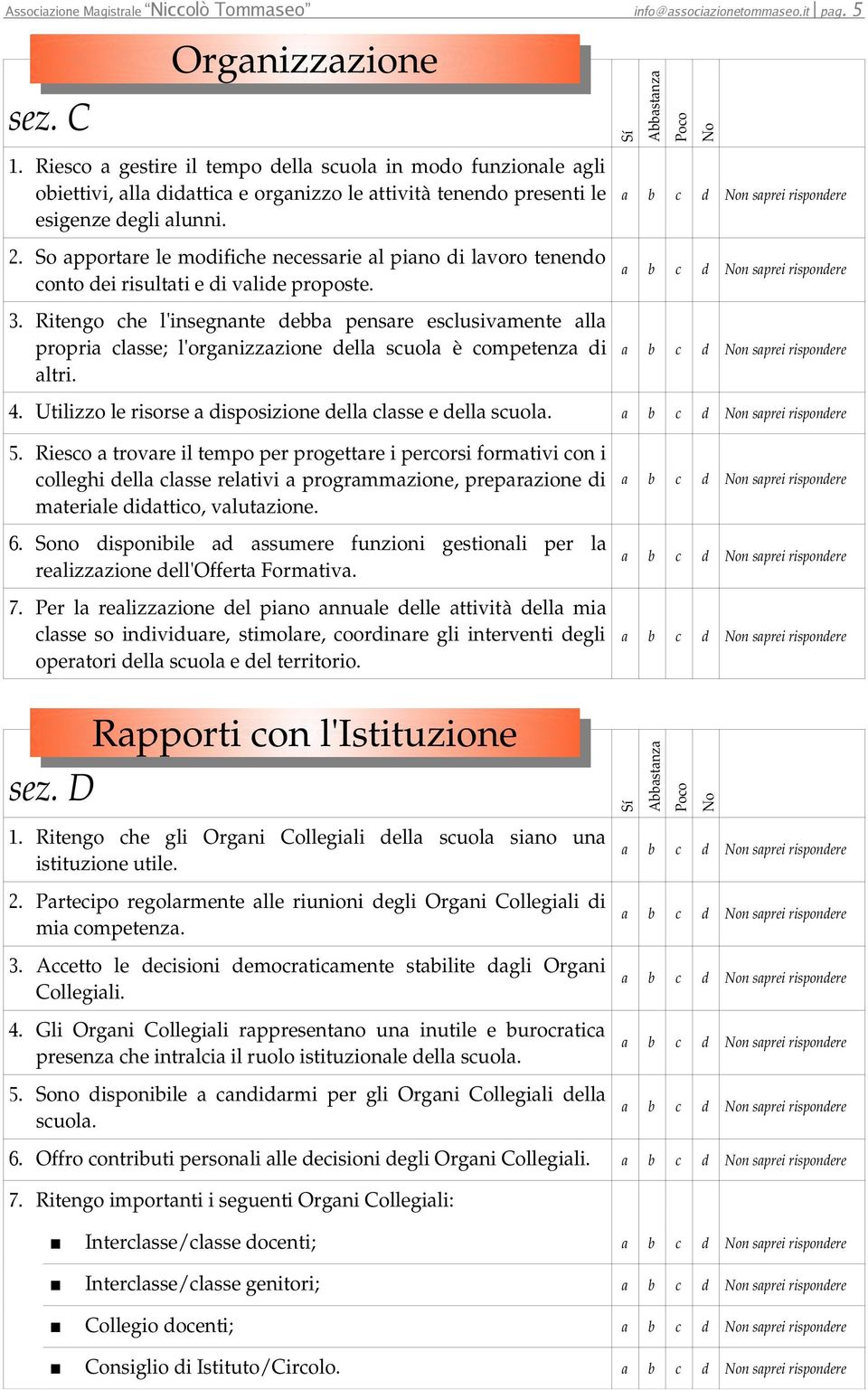 So apportare le modifiche necessarie al piano di lavoro tenendo conto dei risultati e di valide proposte. 3.