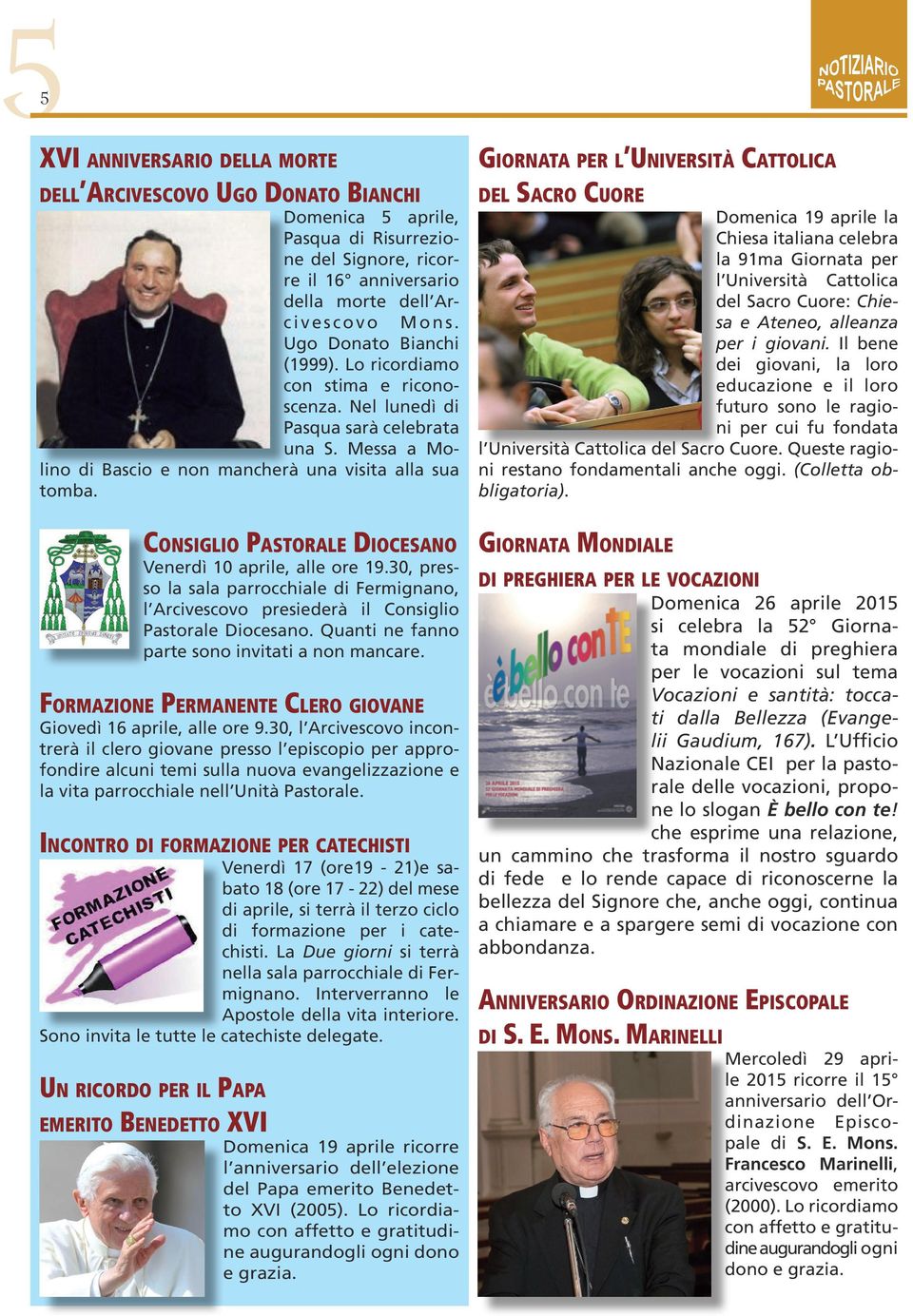 Giornata per l Università Cattolica del Sacro Cuore Domenica 19 aprile la Chiesa italiana celebra la 91ma Giornata per l Università Cattolica del Sacro Cuore: Chiesa e Ateneo, alleanza per i giovani.