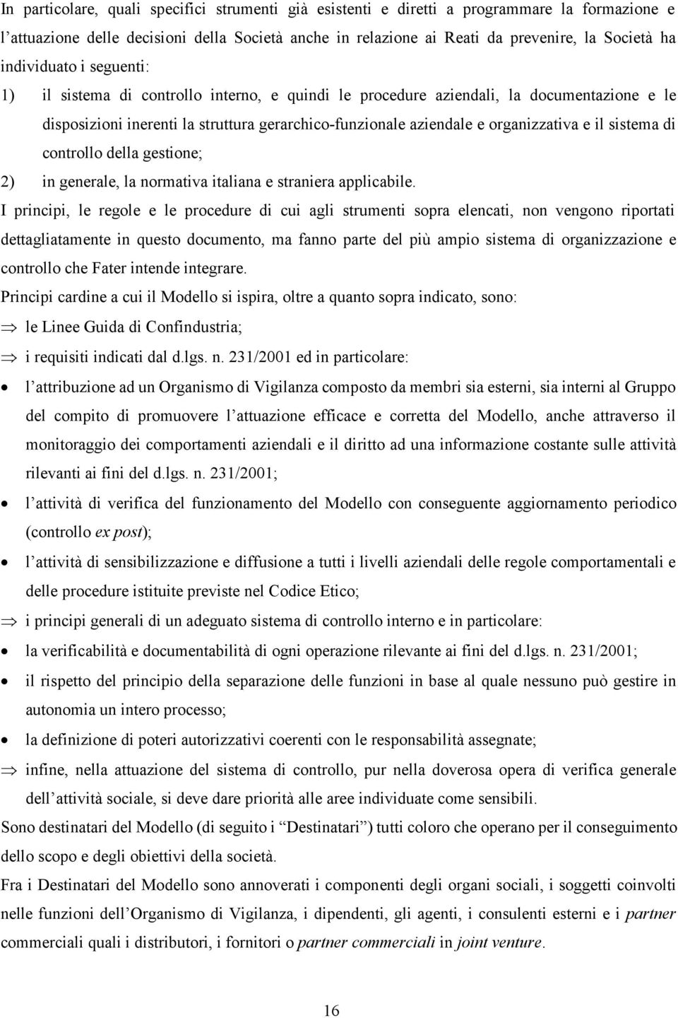 e il sistema di controllo della gestione; 2) in generale, la normativa italiana e straniera applicabile.
