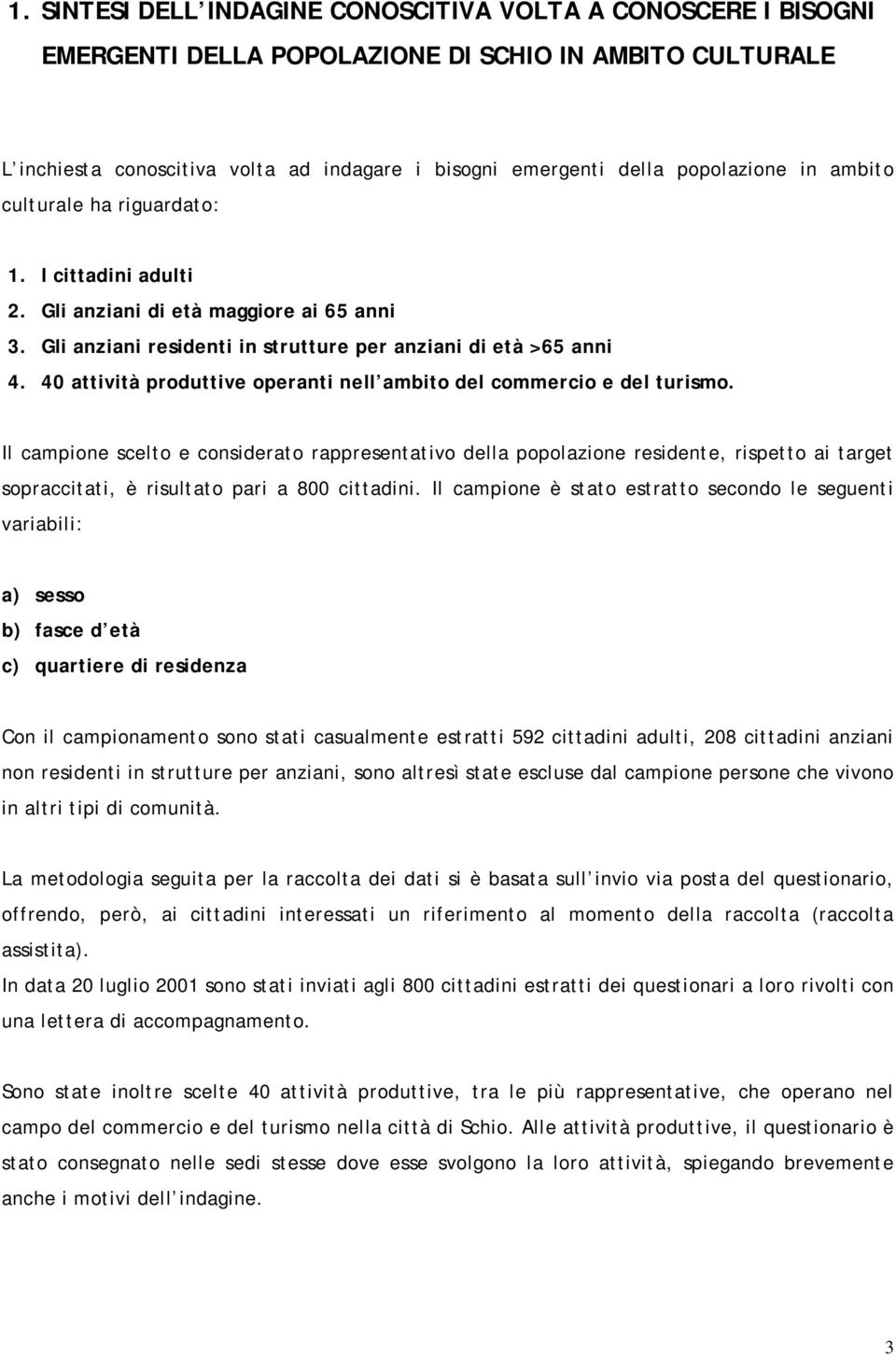 40 attività produttive operanti nell ambito del commercio e del turismo.