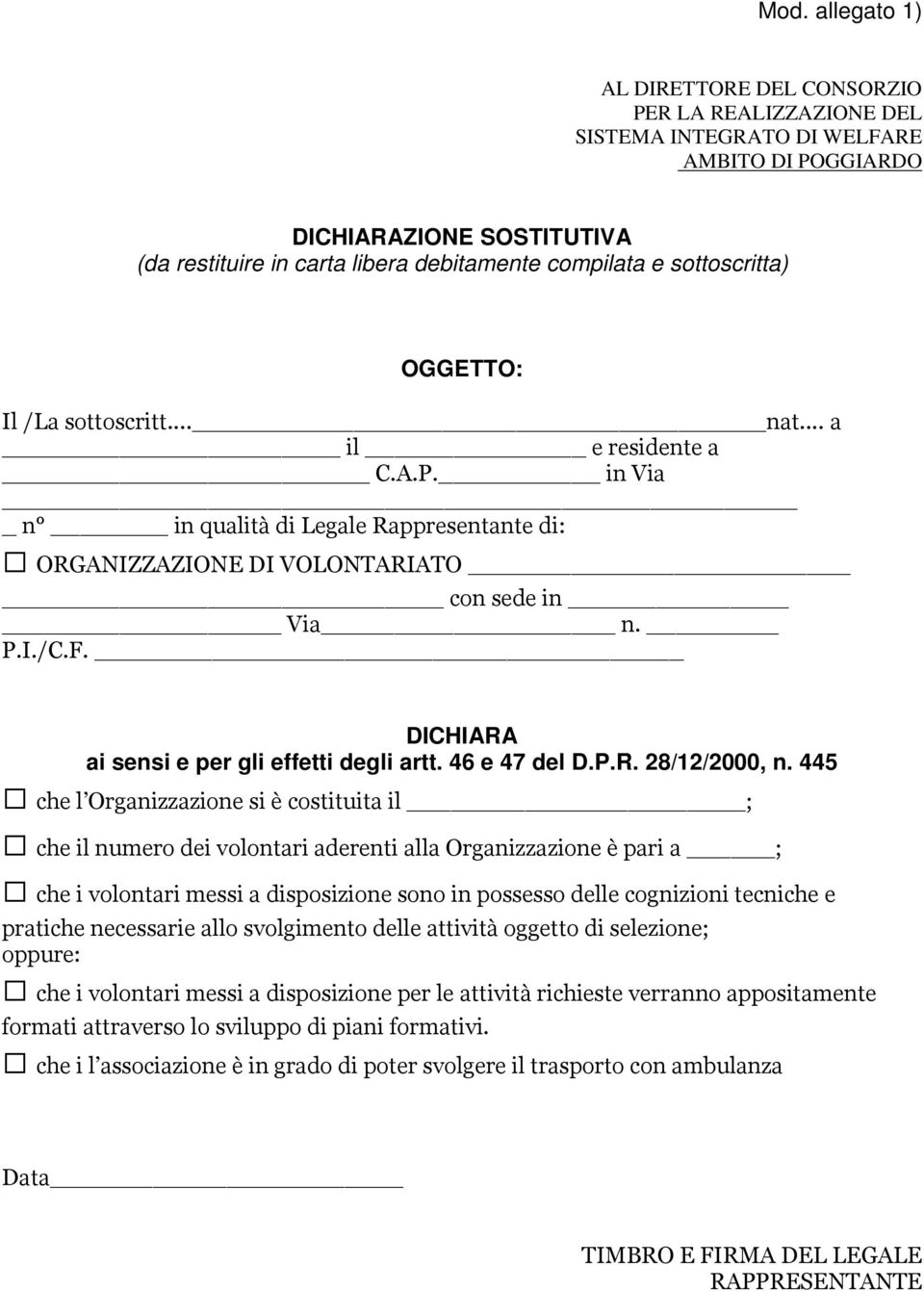 DICHIARA ai sensi e per gli effetti degli artt. 46 e 47 del D.P.R. 28/12/2000, n.