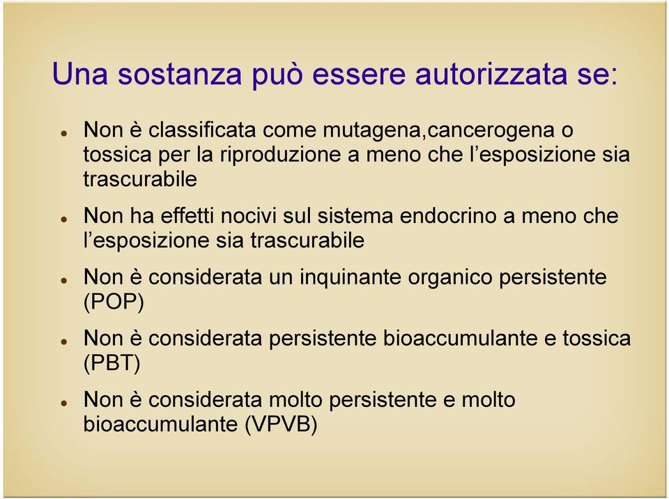 che l esposizione sia trascurabile Non è considerata un inquinante organico persistente (POP) Non è