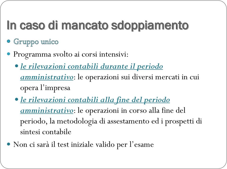 contabili alla fine del periodo amministrativo: le operazioni in corso alla fine del periodo, la