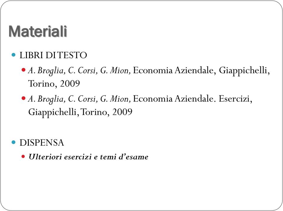 Broglia, C. Corsi, G. Mion, Economia Aziendale.