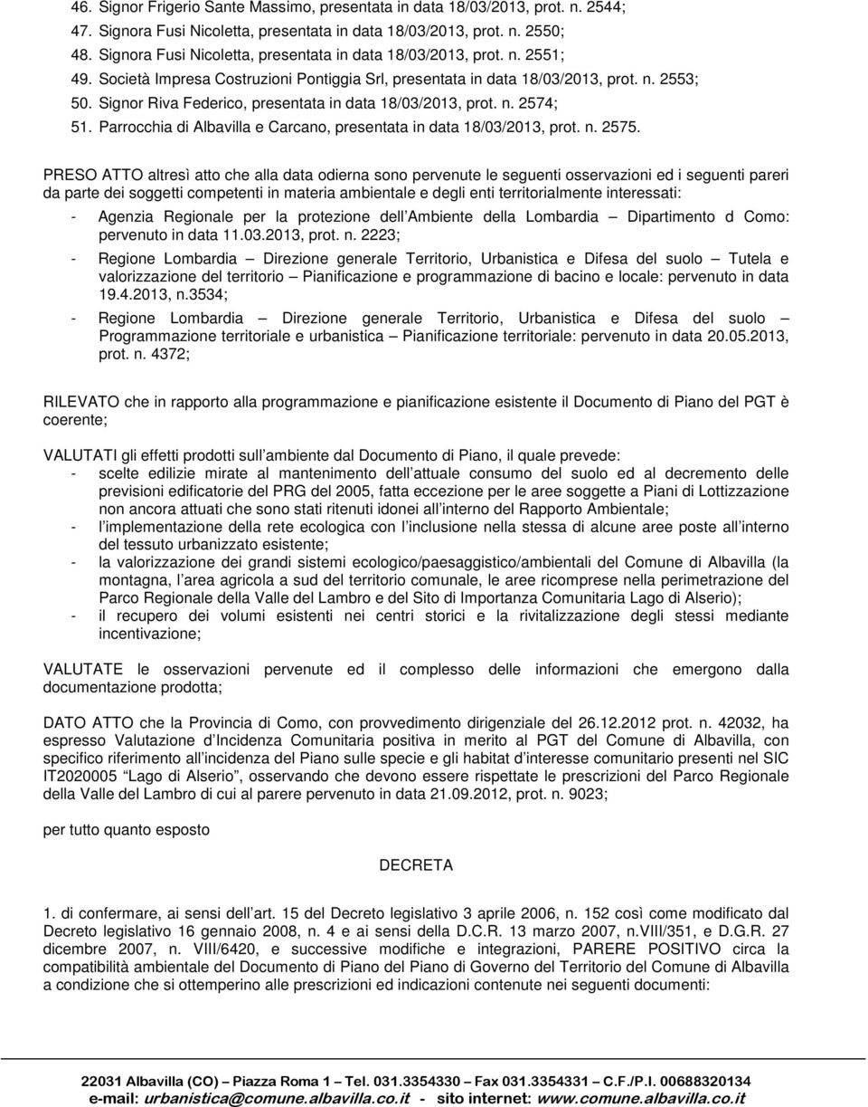 Signor Riva Federico, presentata in data 18/03/2013, prot. n. 2574; 51. Parrocchia di Albavilla e Carcano, presentata in data 18/03/2013, prot. n. 2575.