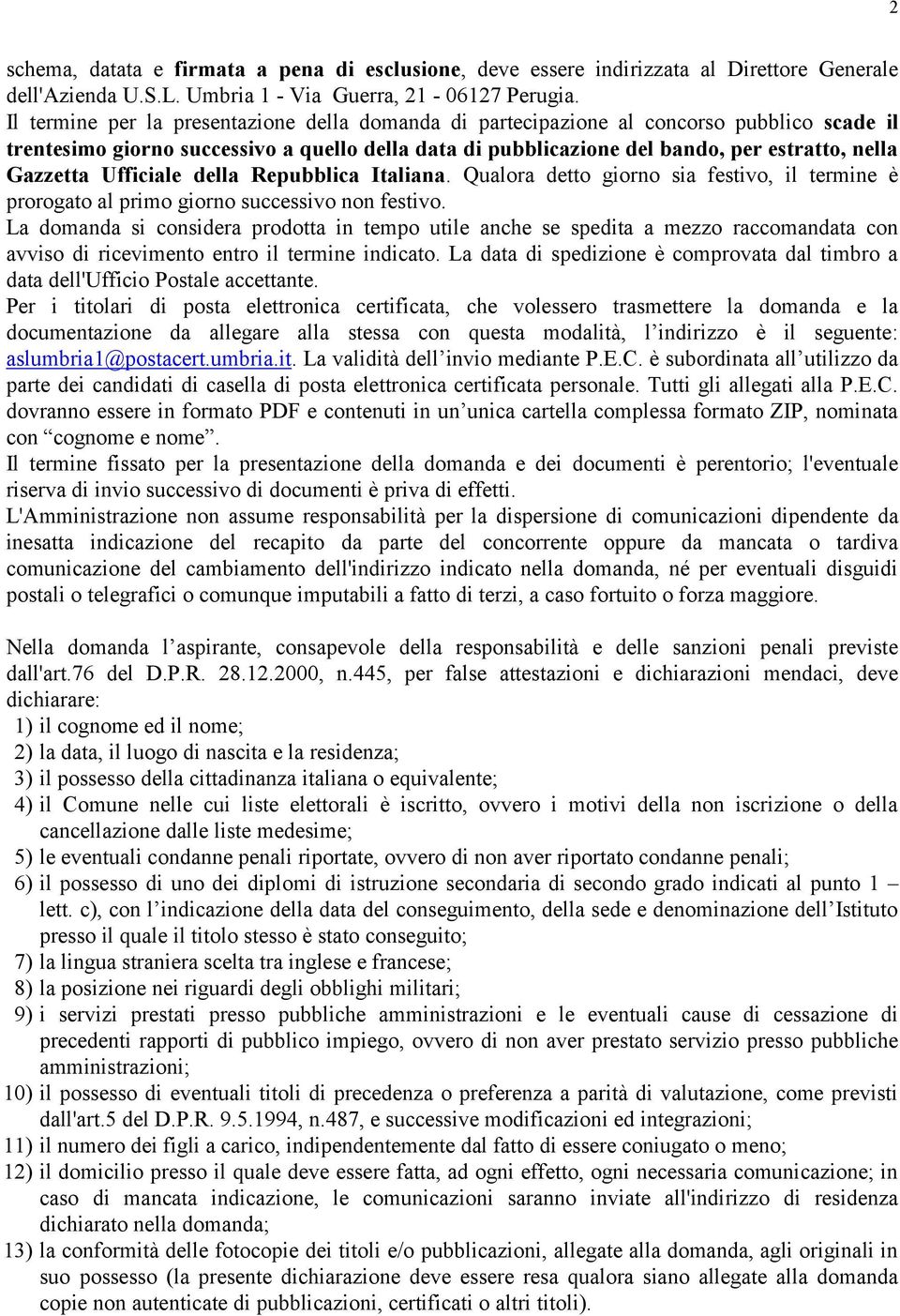 Ufficiale della Repubblica Italiana. Qualora detto giorno sia festivo, il termine è prorogato al primo giorno successivo non festivo.