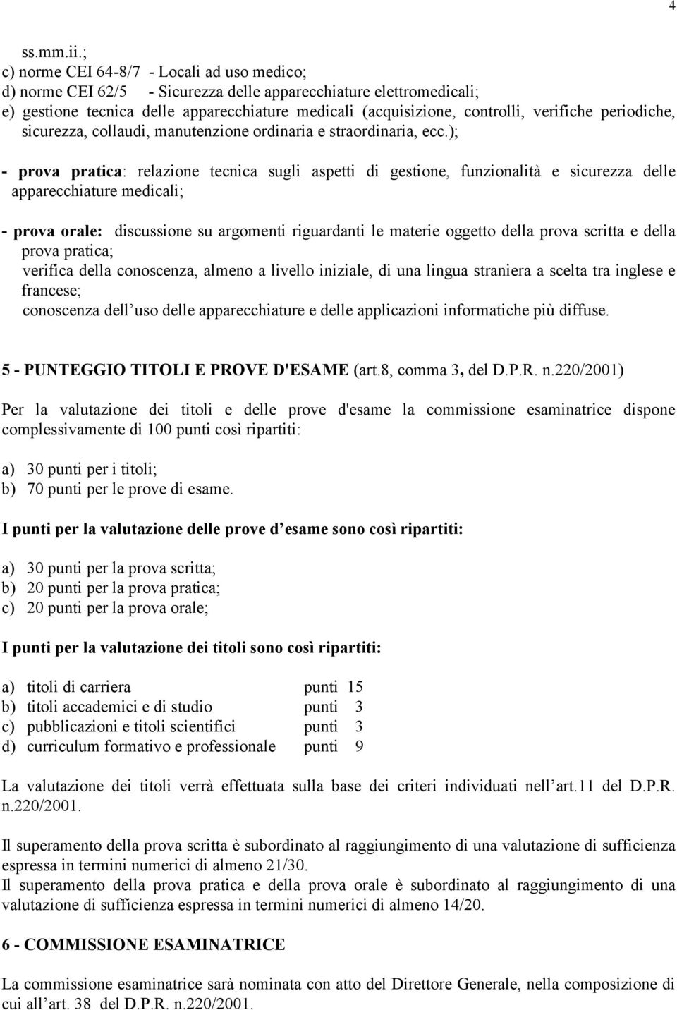 verifiche periodiche, sicurezza, collaudi, manutenzione ordinaria e straordinaria, ecc.