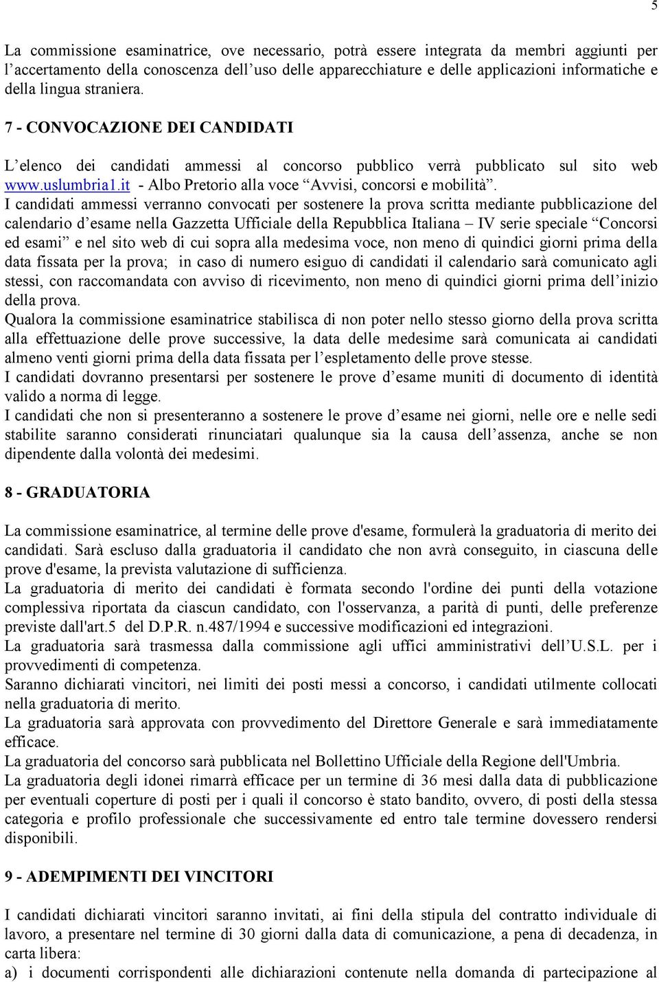 it - Albo Pretorio alla voce Avvisi, concorsi e mobilità.