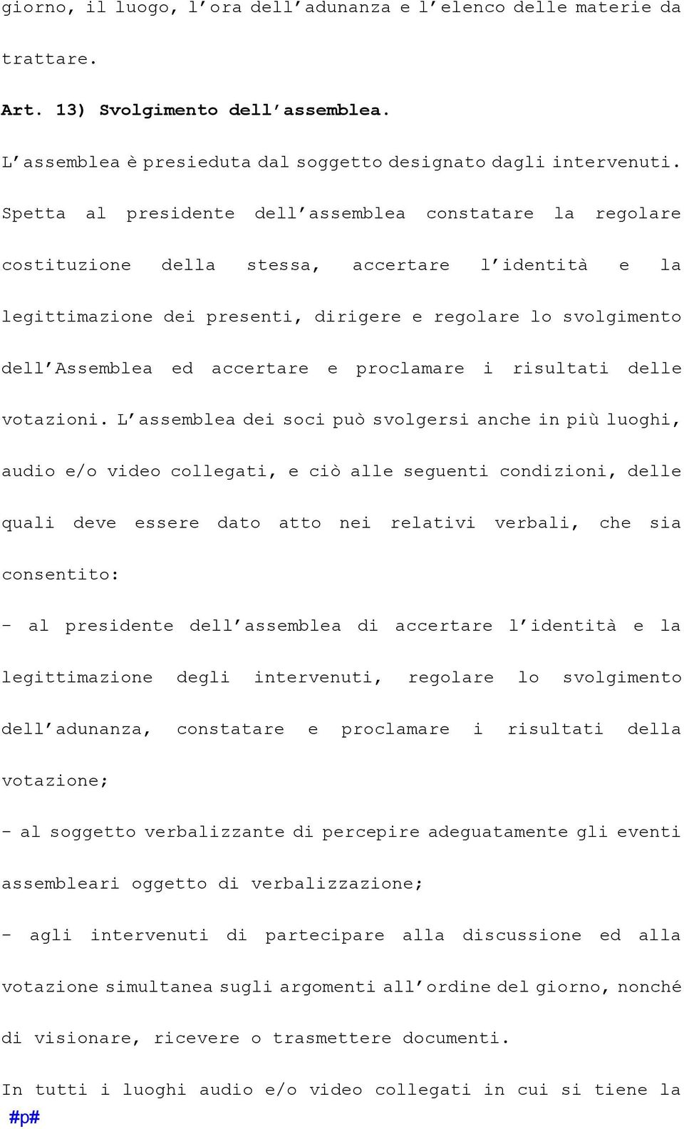 accertare e proclamare i risultati delle votazioni.