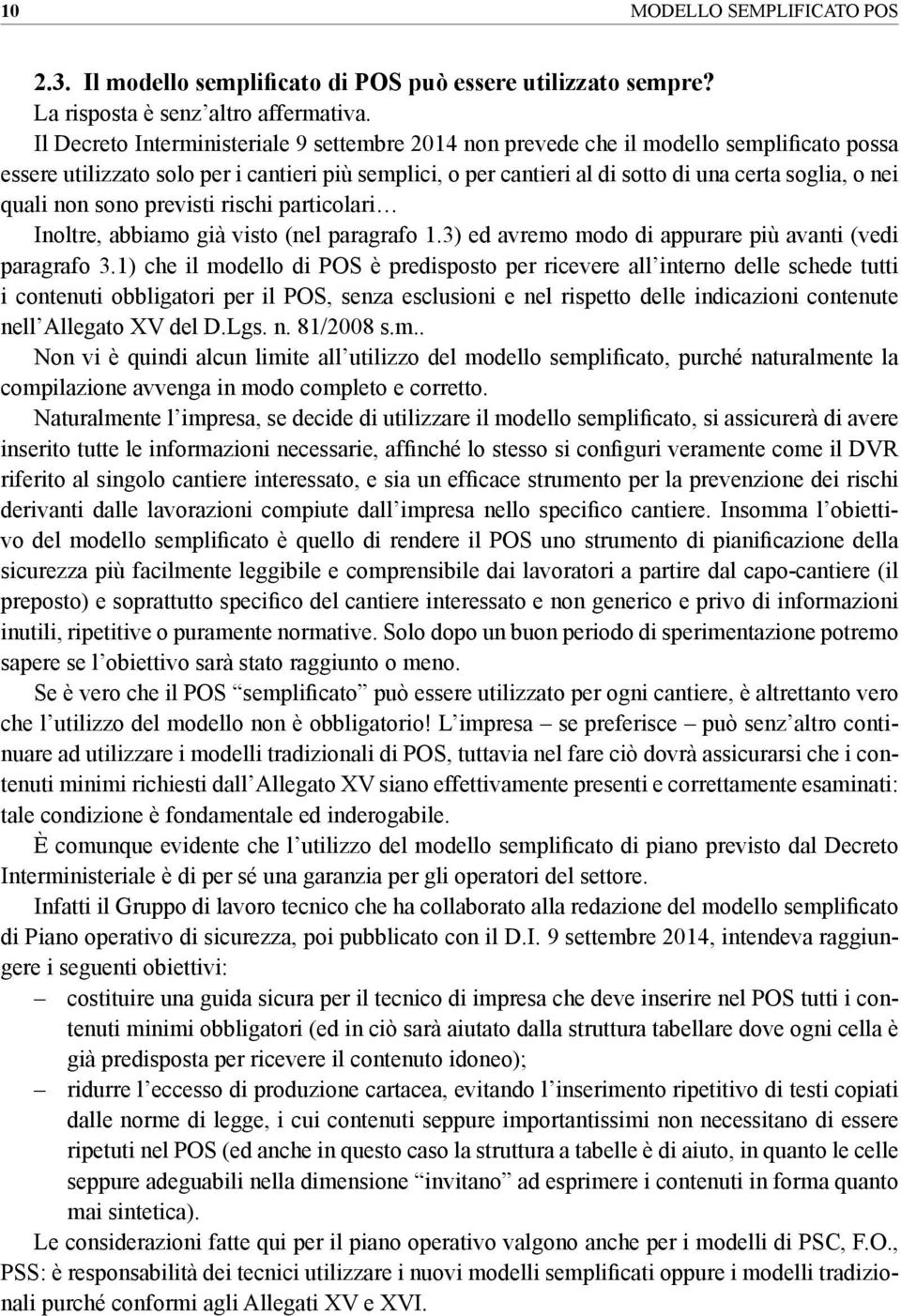 quali non sono previsti rischi particolari Inoltre, abbiamo già visto (nel paragrafo 1.3) ed avremo modo di appurare più avanti (vedi paragrafo 3.