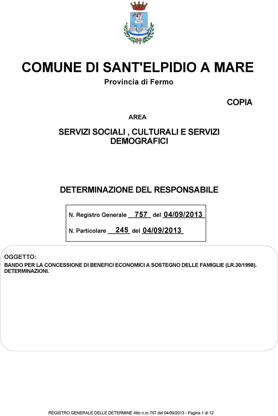 Particolare 245 del 04/09/2013 OGGETTO: BANDO PER LA CONCESSIONE DI BENEFICI ECONOMICI A SOSTEGNO