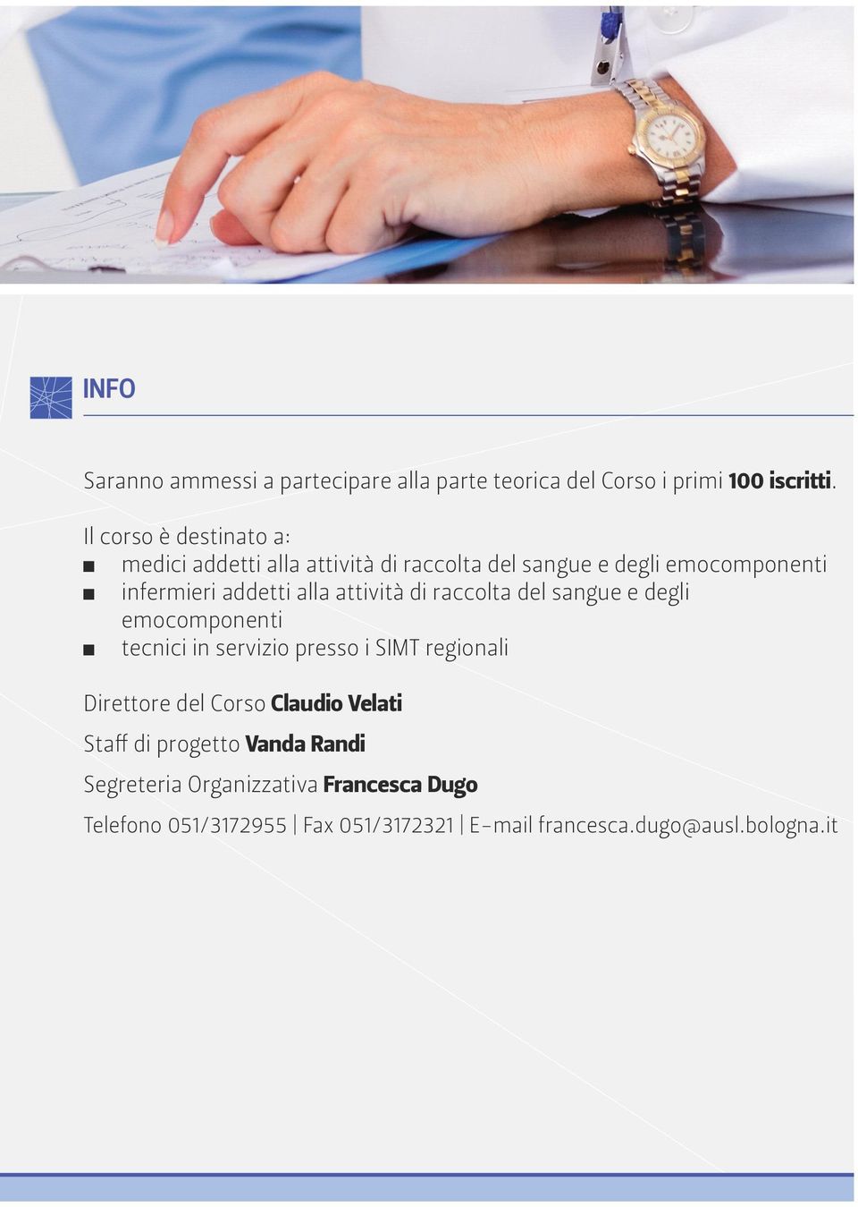 attività di raccolta del sangue e degli emocomponenti tecnici in servizio presso i SIMT regionali Direttore del Corso