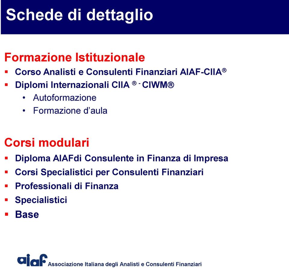 Formazione d aula Corsi modulari Diploma AIAFdi Consulente in Finanza di