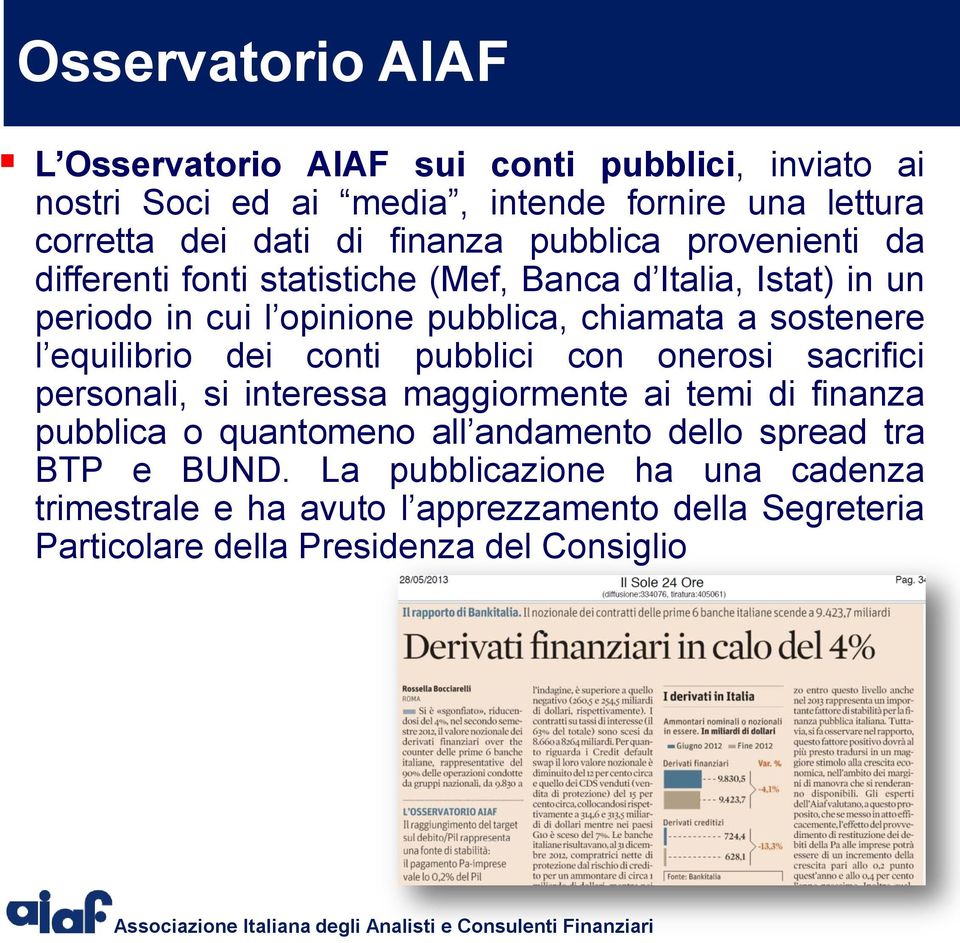 equilibrio dei conti pubblici con onerosi sacrifici personali, si interessa maggiormente ai temi di finanza pubblica o quantomeno all andamento dello