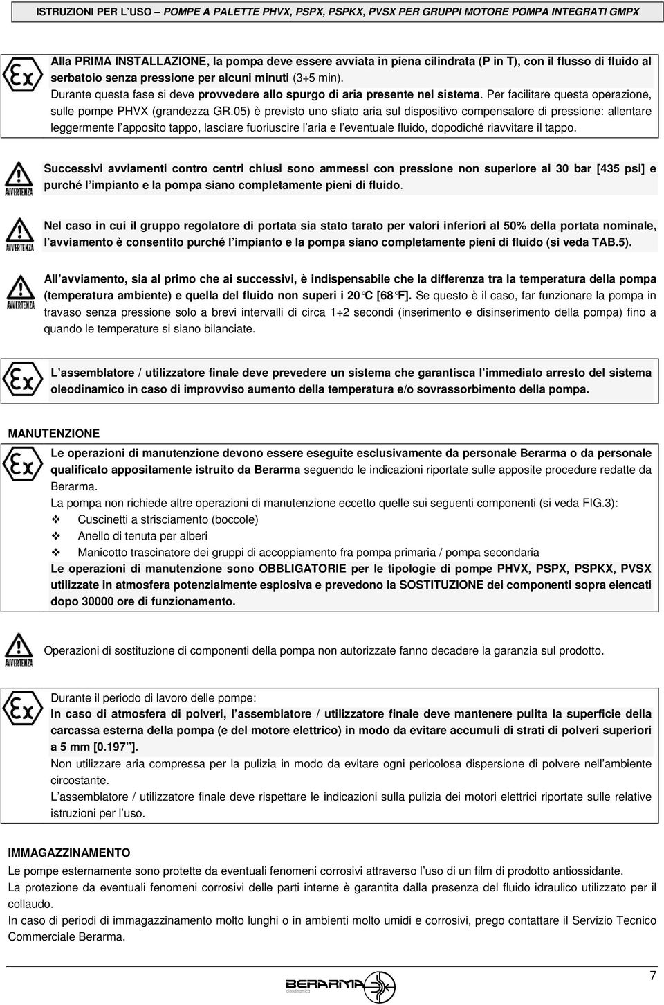 Per facilitare questa operazione, sulle pompe PHVX (grandezza GR.