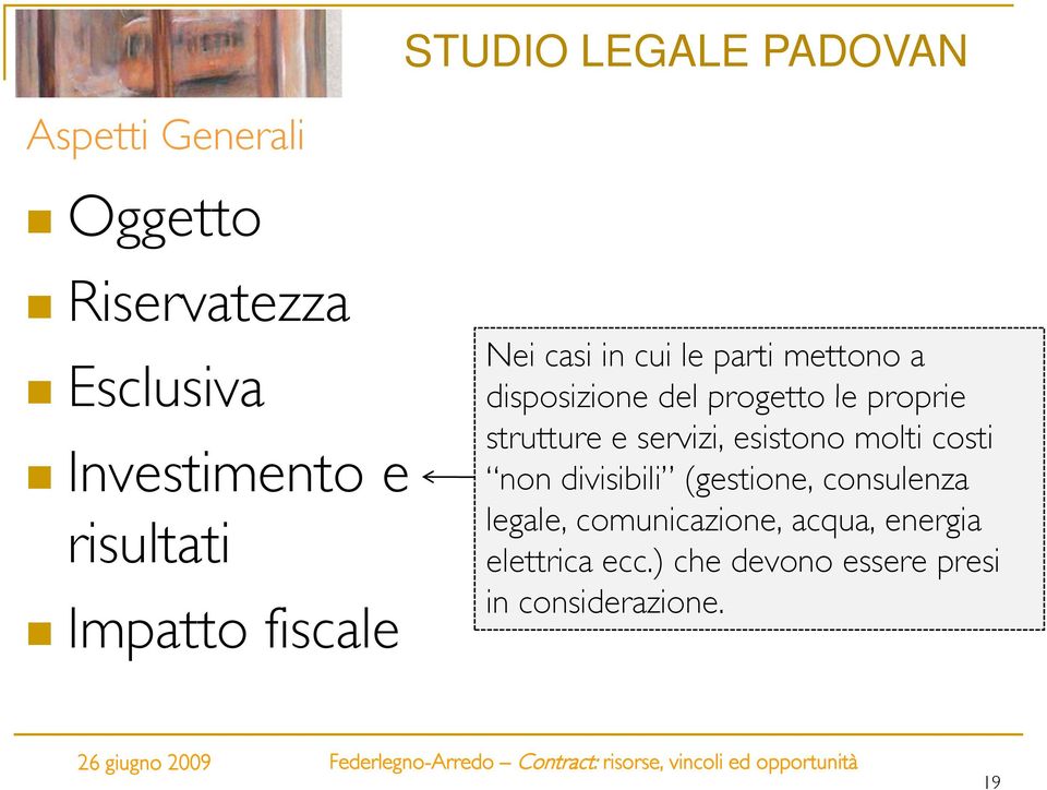 strutture e servizi, esistono molti costi non divisibili (gestione, consulenza